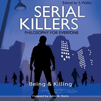Serial Killers - Philosophy for Everyone Lib/E:... 1665194545 Book Cover