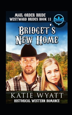 Mail Order Bride Bridget's New Home: Historical... 1983208647 Book Cover