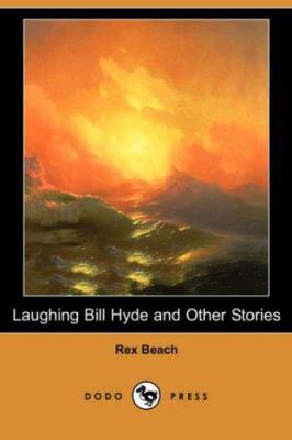 Laughing Bill Hyde and Other Stories (Dodo Press) 1406536822 Book Cover