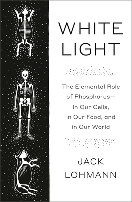 White Light: The Elemental Role of Phosphorus-I... 0593316614 Book Cover