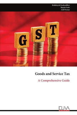 Goods and Service Tax: A Comprehensive Guide 9999320791 Book Cover