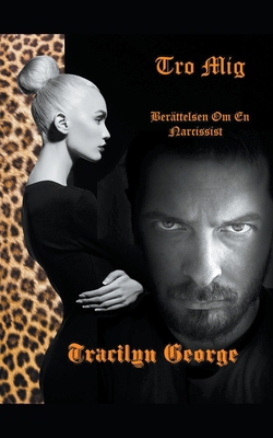 Tro Mig: Berättelsen Om En Narcissist 1393391818 Book Cover