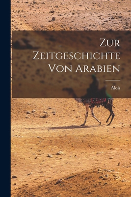 Zur Zeitgeschichte von Arabien [German] 1017869278 Book Cover