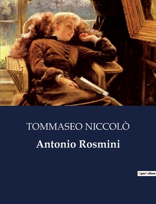 Antonio Rosmini: Un'analisi della vita e del pe... [Italian] B0CHLDW8JQ Book Cover