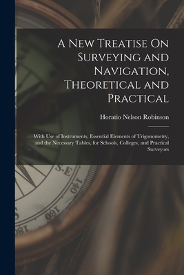 A New Treatise On Surveying and Navigation, The... 1016484879 Book Cover