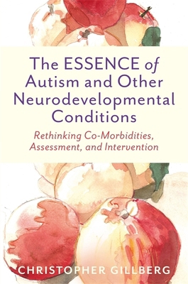 The Essence of Autism and Other Neurodevelopmen... 1787754391 Book Cover