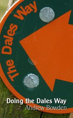 Doing the Dales Way: Walking from Ilkley to Win... 1519376081 Book Cover