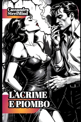 Lacrime e Piombo - Eros & Mafia: Novelle Erotic... [Italian] B0FPCJLYMW Book Cover