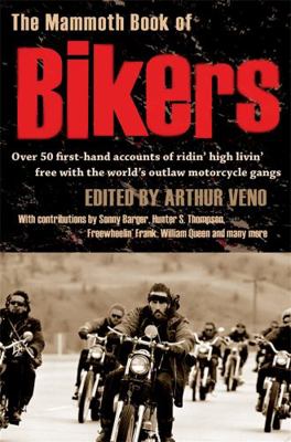 The Mammoth Book of Bikers. Edited by Arthur Veno 1845295382 Book Cover