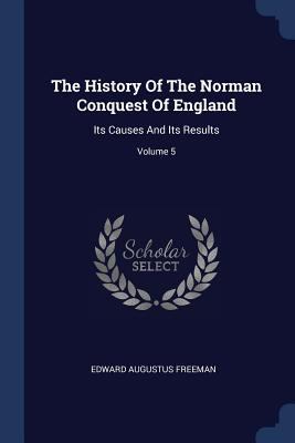 The History Of The Norman Conquest Of England: ... 137724489X Book Cover