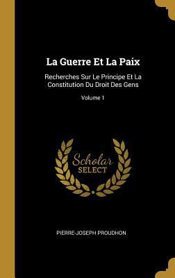 La Guerre Et La Paix: Recherches Sur Le Princip... [French] 0270951377 Book Cover