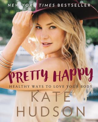 Pretty Happy: Healthy Ways to Love Your Body 0062434225 Book Cover