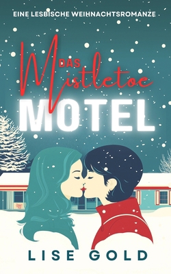Das Mistletoe Motel: Eine lesbische Weihnachtsr... [German] B0FVS9L4Z9 Book Cover