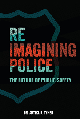 Reimagining Police: The Future of Public Safety 1728449634 Book Cover