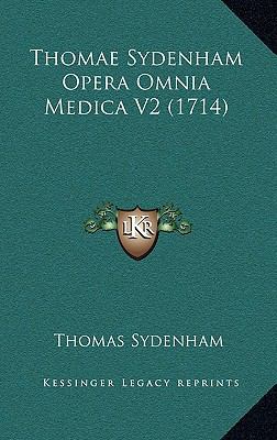 Thomae Sydenham Opera Omnia Medica V2 (1714) [Latin] 1167245946 Book Cover