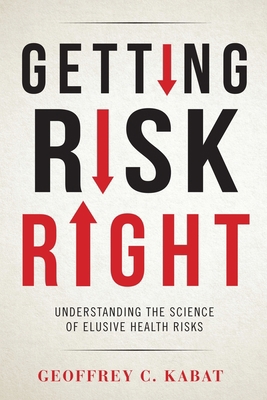 Getting Risk Right: Understanding the Science o... 023116646X Book Cover