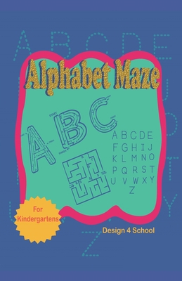 Alphabet Maze: Learn the ABC, Activity Workbook... B08WK6M8ZW Book Cover