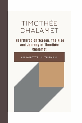 Timothée Chalamet: Heartthrob on Screen: The Ri...            Book Cover