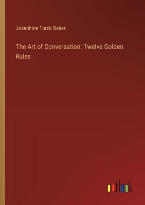 The Art of Conversation: Twelve Golden Rules 3368917560 Book Cover