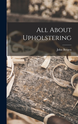 All About Upholstering 1013890892 Book Cover
