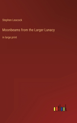 Moonbeams from the Larger Lunacy: in large print 336833073X Book Cover