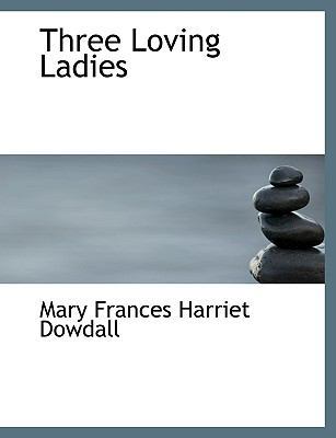 Three Loving Ladies 1116924099 Book Cover