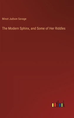 The Modern Sphinx, and Some of Her Riddles 3385332931 Book Cover