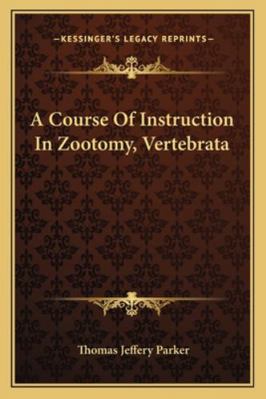 A Course Of Instruction In Zootomy, Vertebrata 1163296414 Book Cover