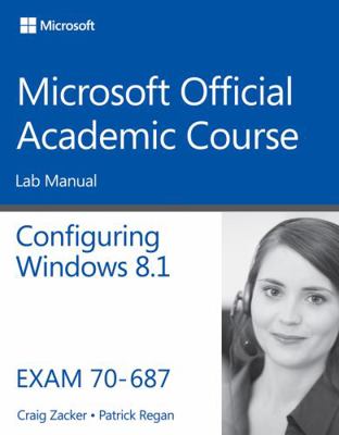 Configuring Windows 8.1, Exam 70-687: Lab Manual 1118882946 Book Cover