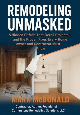 Remodeling Unmasked: 5 Hidden Pitfalls That Der... B0FR4WKFHS Book Cover