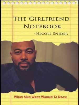 The Girlfriend Notebook: What Men Want Women To... 0692690603 Book Cover