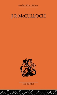 J.R. McCulloch: A Study in Classical Economics 0415313368 Book Cover