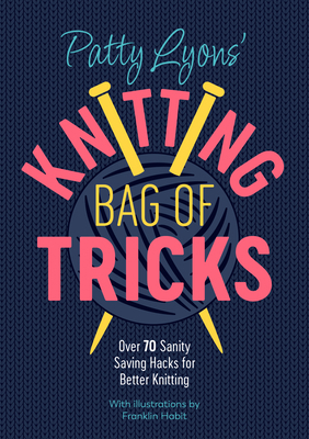 Patty Lyons' Knitting Bag of Tricks: Over 70 Sa... 1446309118 Book Cover