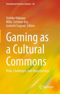 Gaming as a Cultural Commons: Risks, Challenges... 9811903476 Book Cover