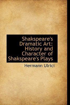 Shakspeare's Dramatic Art: History and Characte... 0559718039 Book Cover