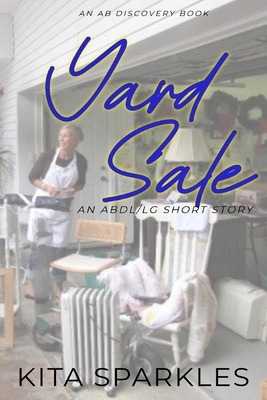 Yard Sale: An ABDL/LG Short Story            Book Cover