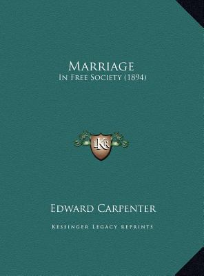 Marriage: In Free Society (1894) 1169653332 Book Cover