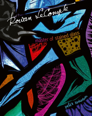Rowan LeCompte: Master of Stained Glass 1788841727 Book Cover