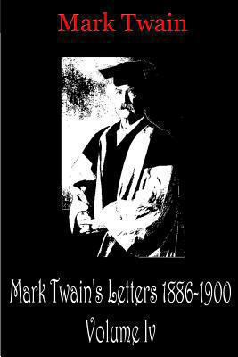 Mark Twain's Letters 1886-1900 Volume Iv 147820852X Book Cover