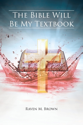 The Bible Will Be My Textbook            Book Cover