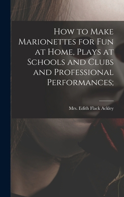 How to Make Marionettes for Fun at Home, Plays ... 101385831X Book Cover