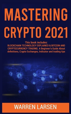 Mastering Crypto 2021: This book includes: BLOC... 1802832939 Book Cover