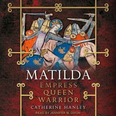 Matilda: Empress, Queen, Warrior 1665208961 Book Cover