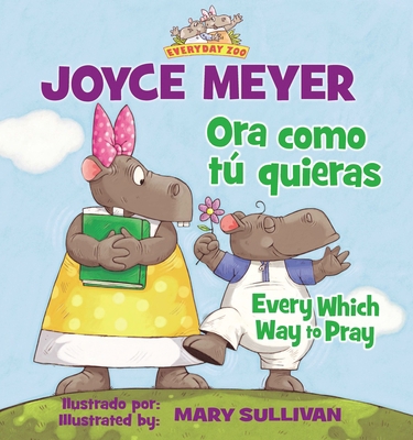 Every Which Way to Pray (Bilingual) / Ora Como ... [Spanish] 0829762094 Book Cover