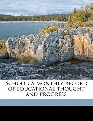 School: A Monthly Record of Educational Thought... 1172288240 Book Cover