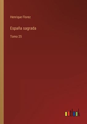 España sagrada: Tomo 25 [Spanish] 3368118129 Book Cover