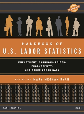 Handbook of U.S. Labor Statistics 2021: Employm... 1636710174 Book Cover
