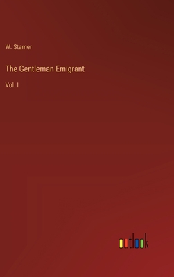 The Gentleman Emigrant: Vol. I 3368826352 Book Cover