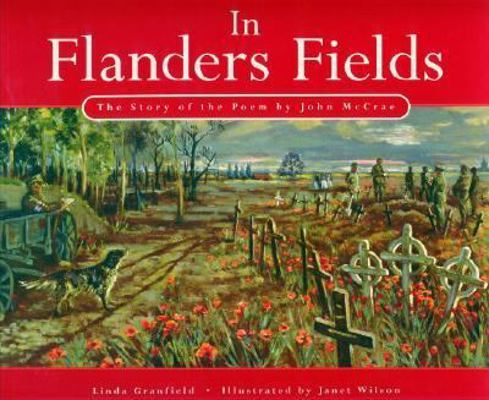 In Flanders Field: The Story of the Poem 0773729917 Book Cover