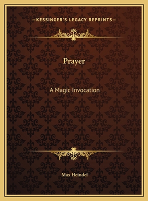 Prayer: A Magic Invocation 1169433278 Book Cover